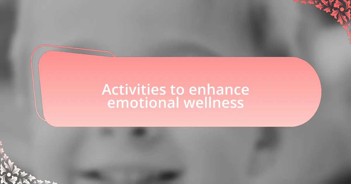 Activities to enhance emotional wellness