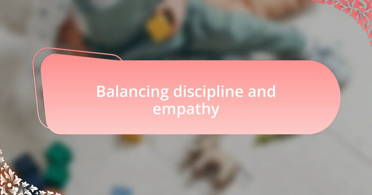Balancing discipline and empathy