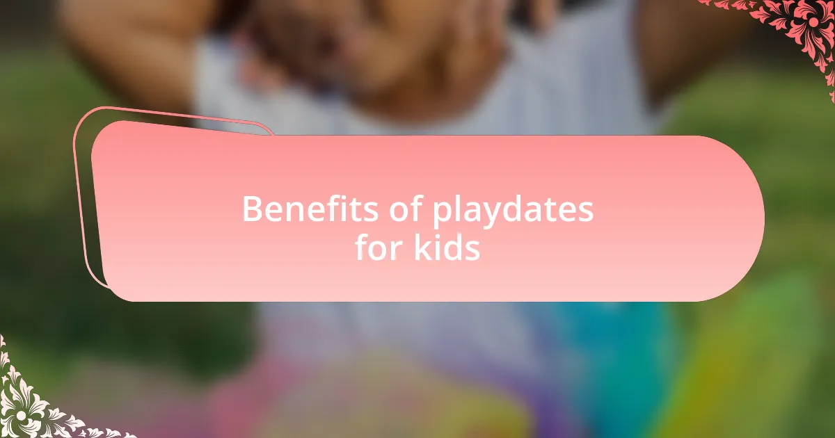 Benefits of playdates for kids