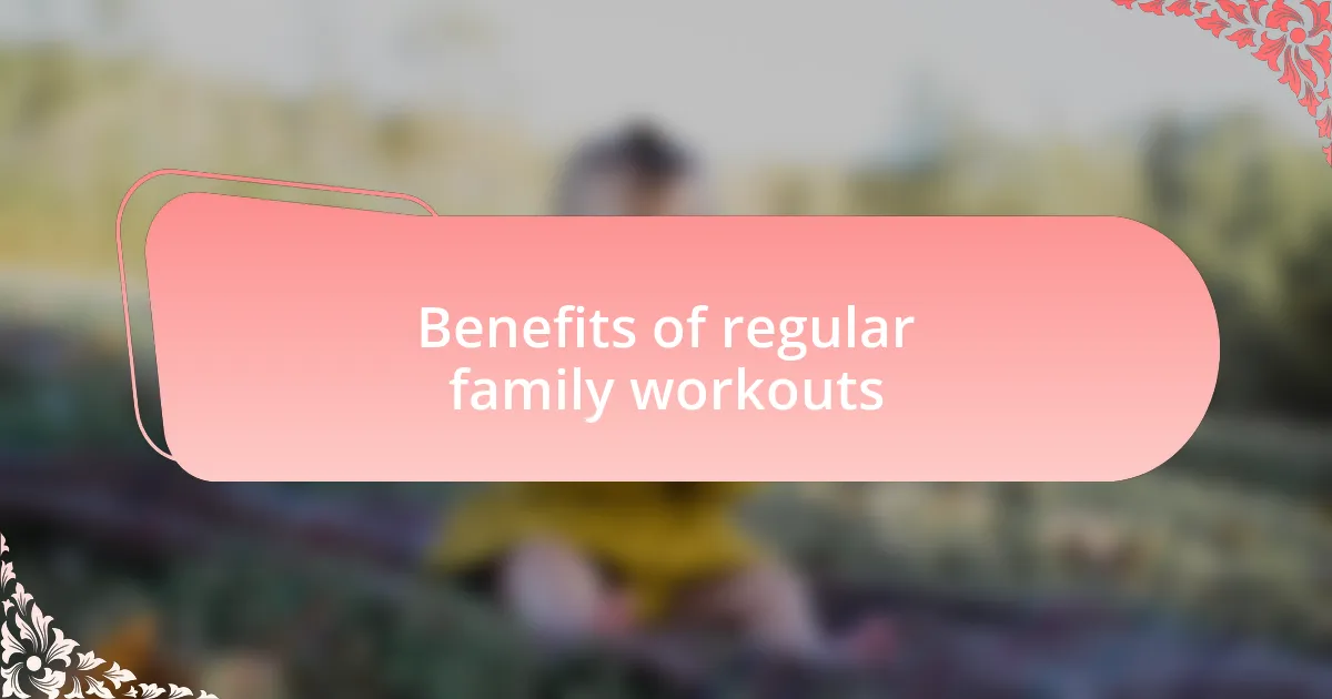 Benefits of regular family workouts