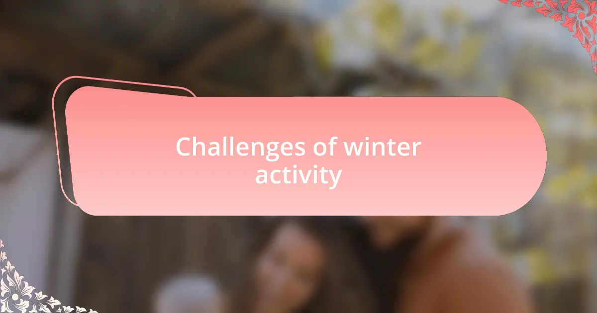 Challenges of winter activity