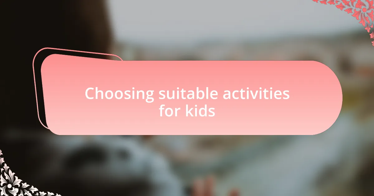 Choosing suitable activities for kids