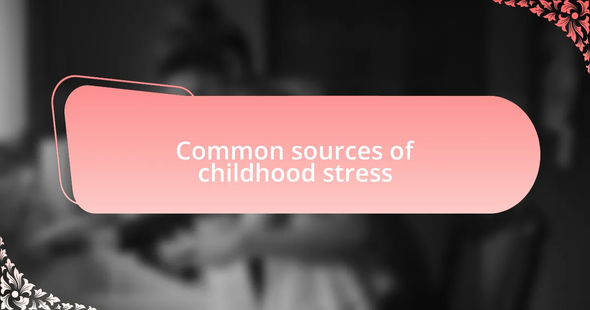 Common sources of childhood stress