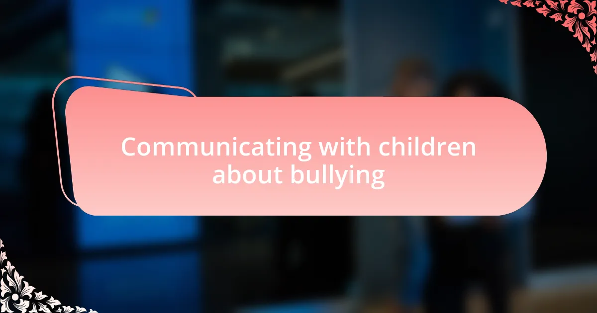 Communicating with children about bullying