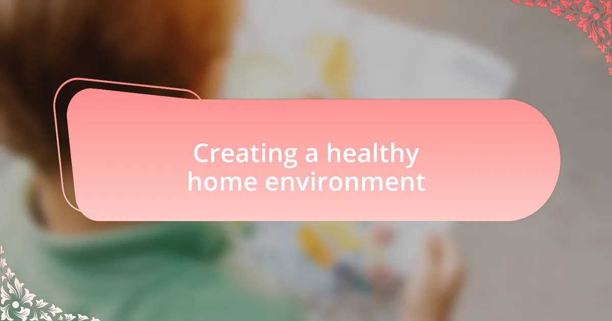 Creating a healthy home environment