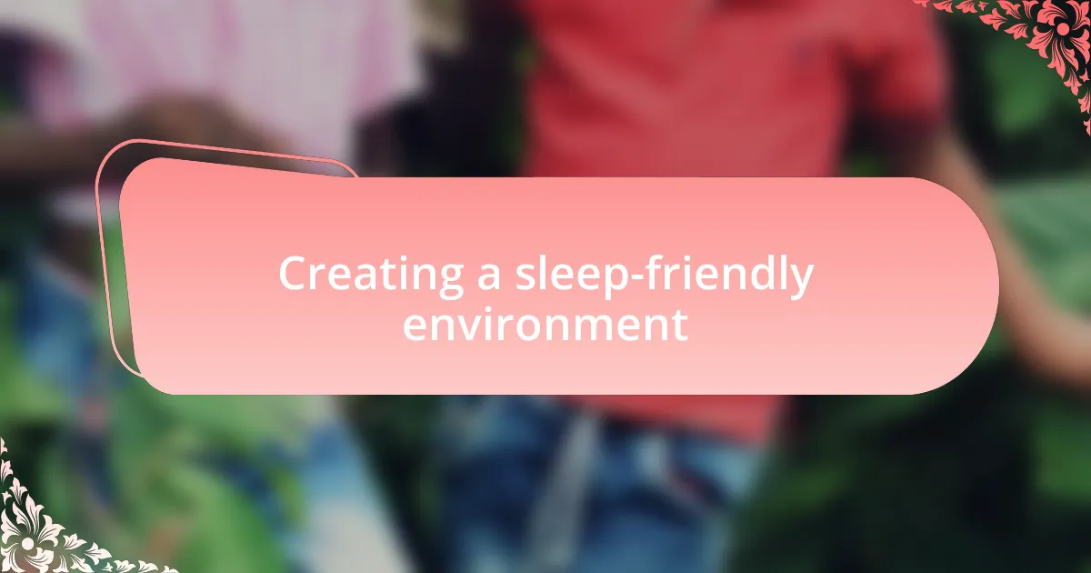 Creating a sleep-friendly environment