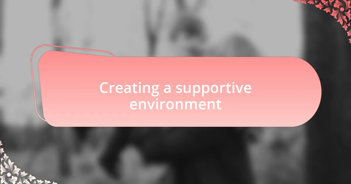 Creating a supportive environment