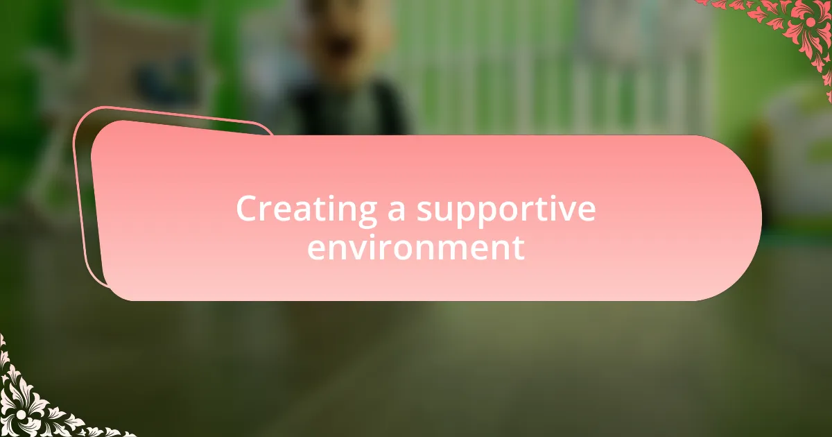 Creating a supportive environment