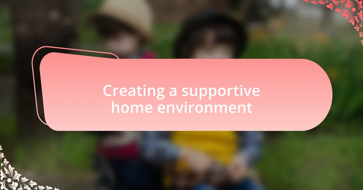 Creating a supportive home environment