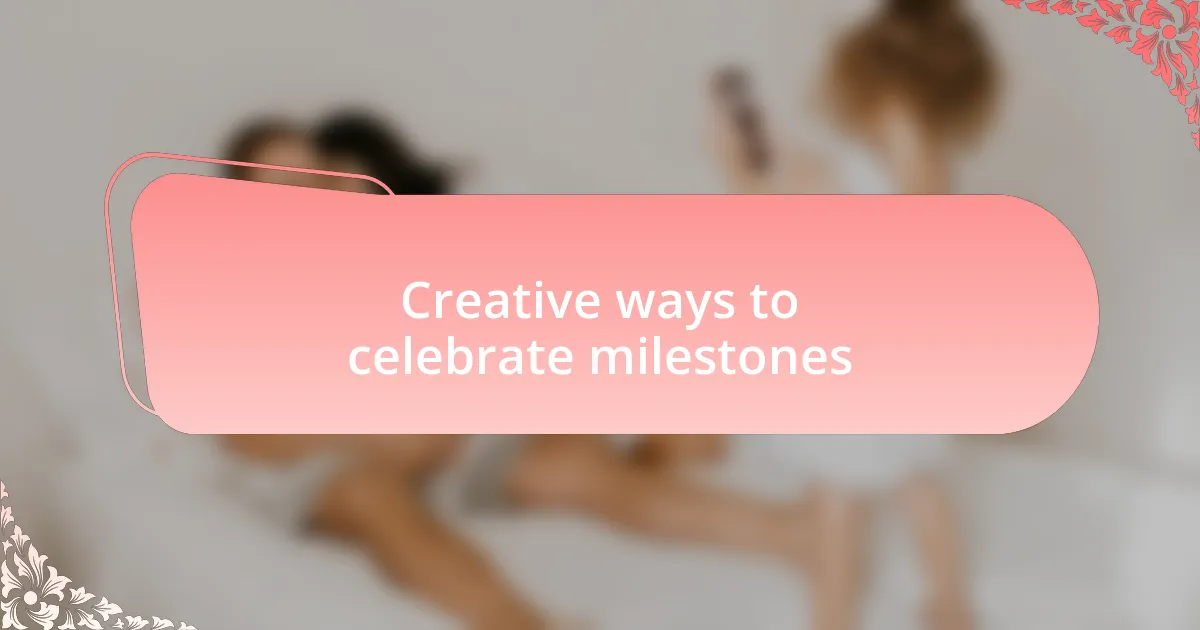 Creative ways to celebrate milestones