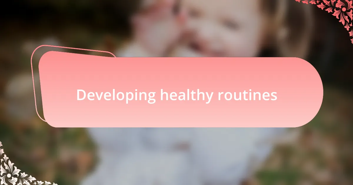 Developing healthy routines
