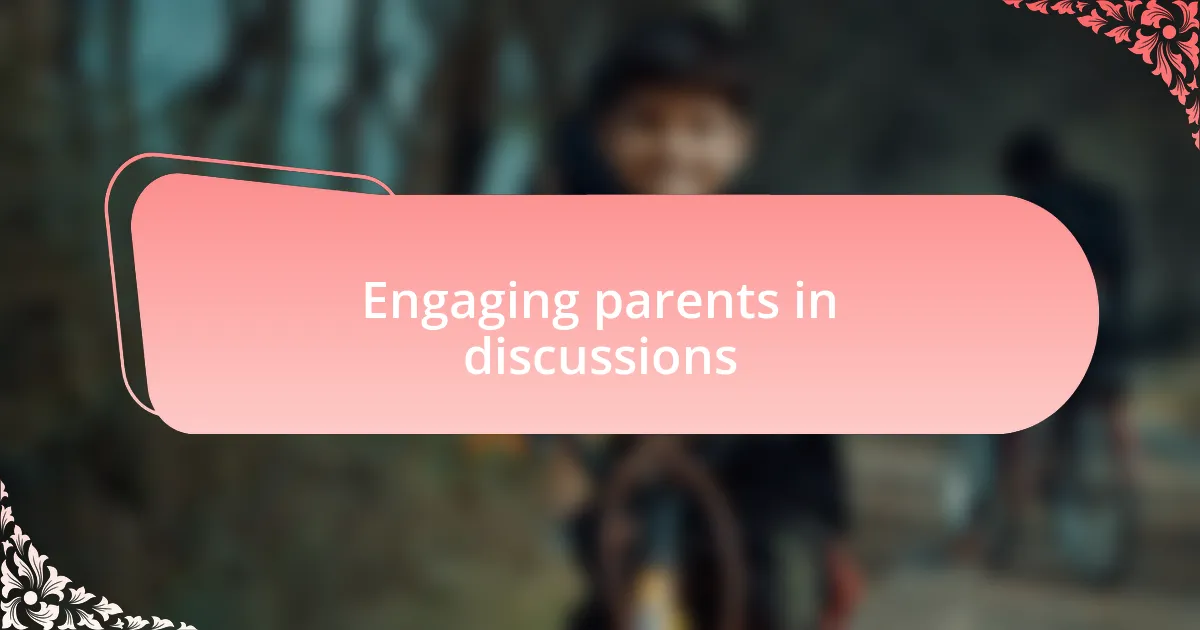 Engaging parents in discussions