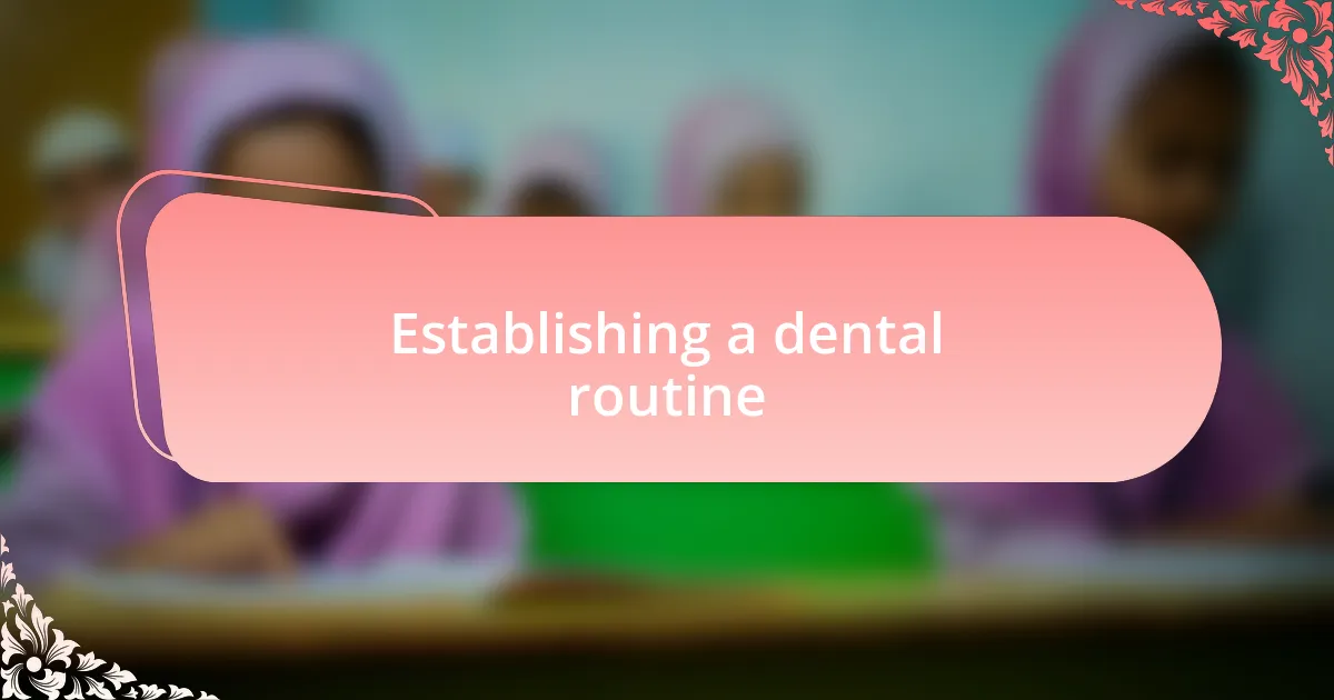 Establishing a dental routine
