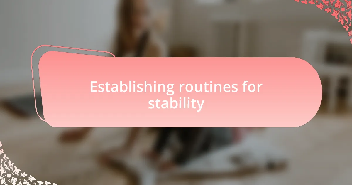Establishing routines for stability