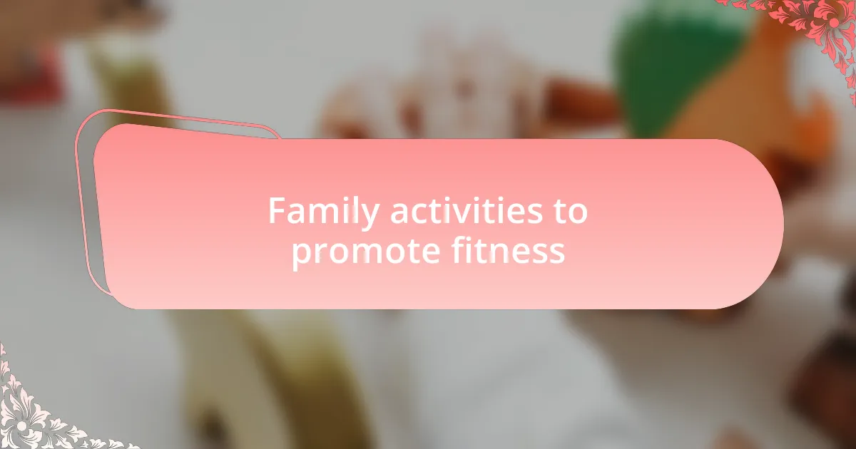 Family activities to promote fitness