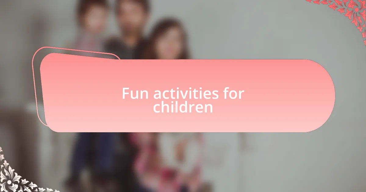 Fun activities for children