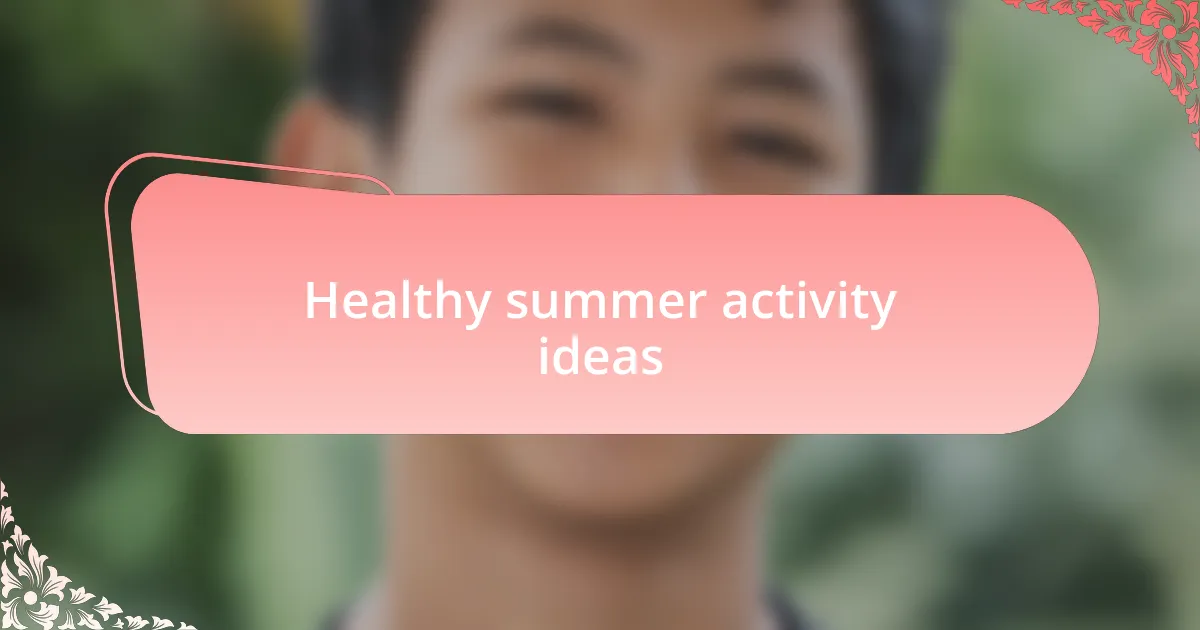 Healthy summer activity ideas