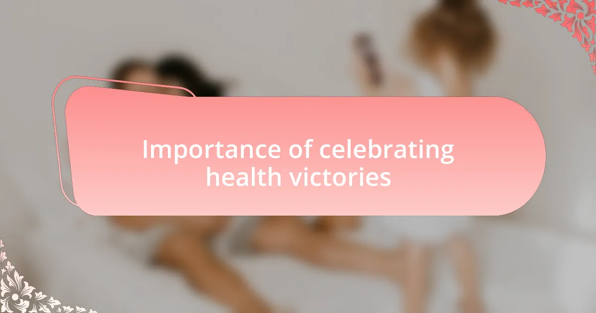 Importance of celebrating health victories