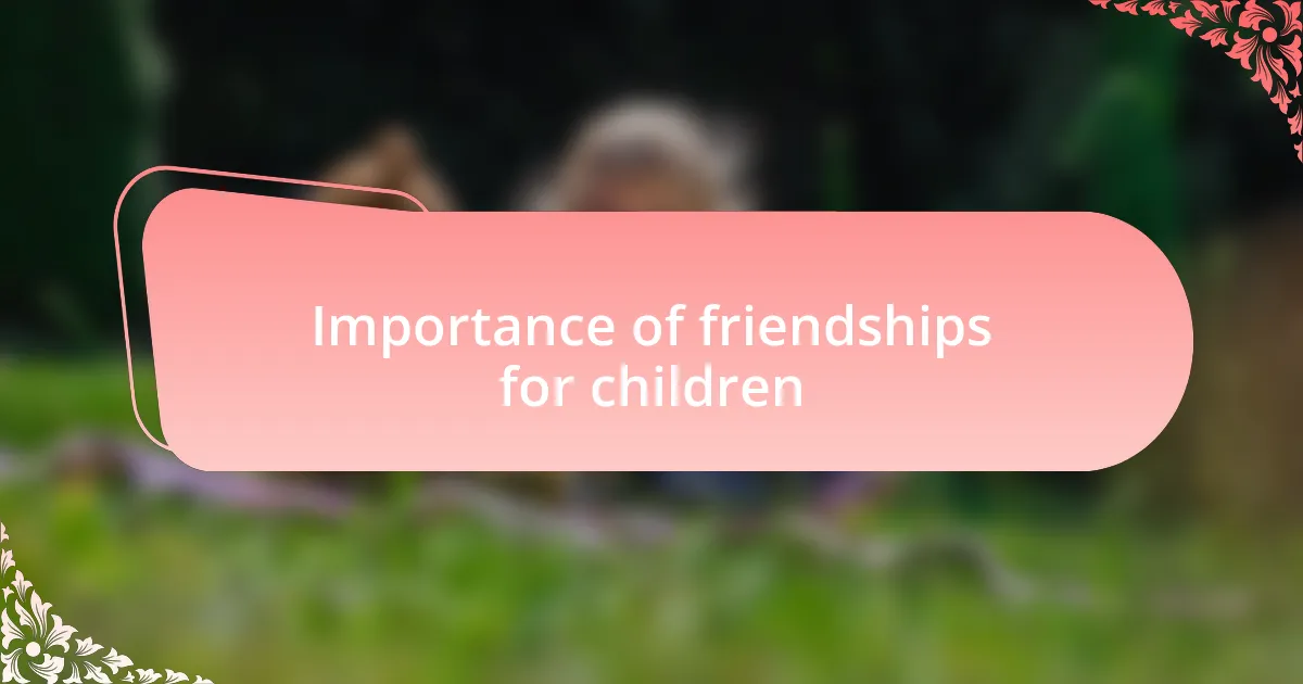 Importance of friendships for children