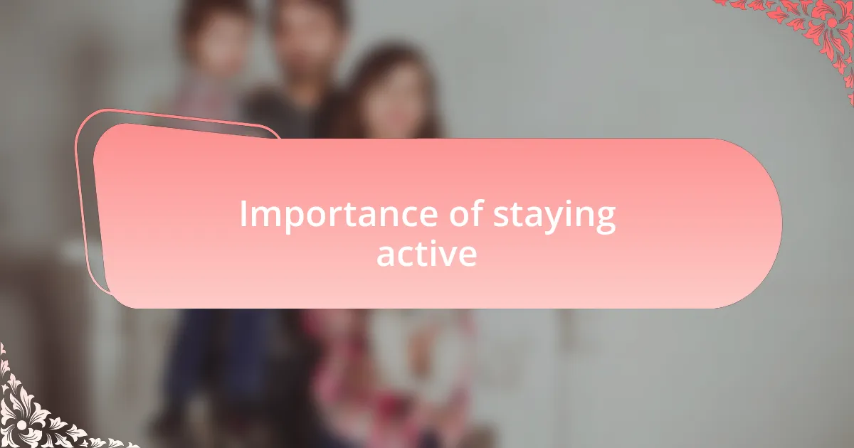 Importance of staying active