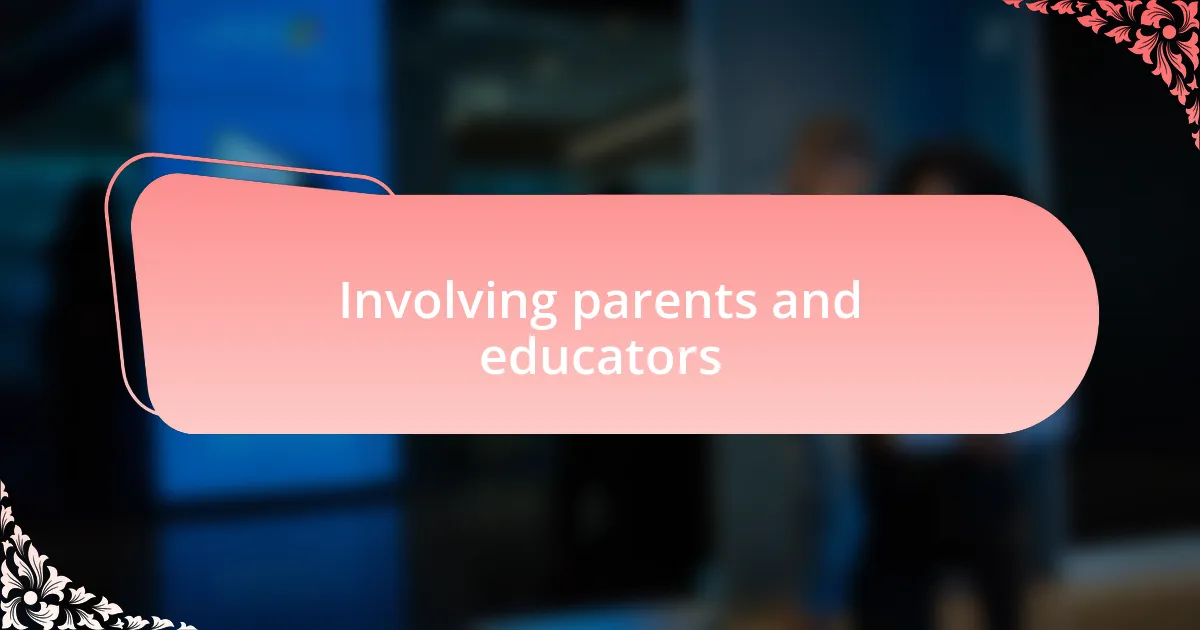 Involving parents and educators