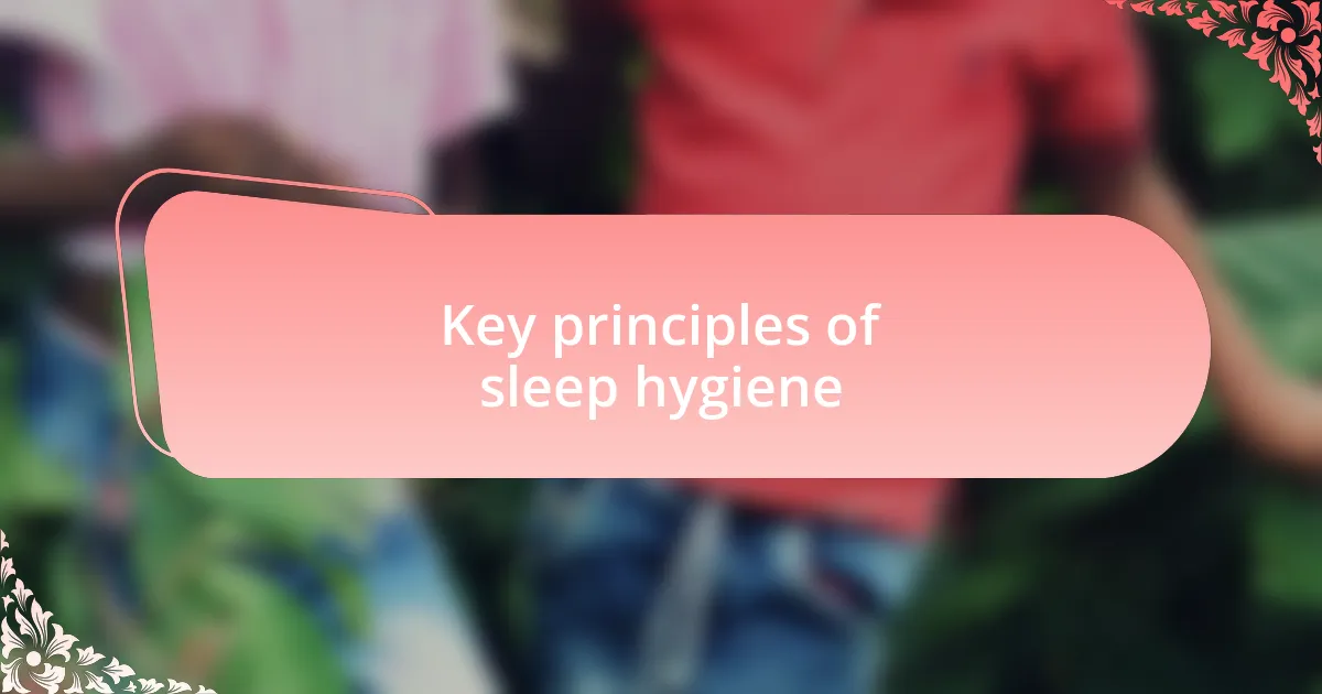 Key principles of sleep hygiene