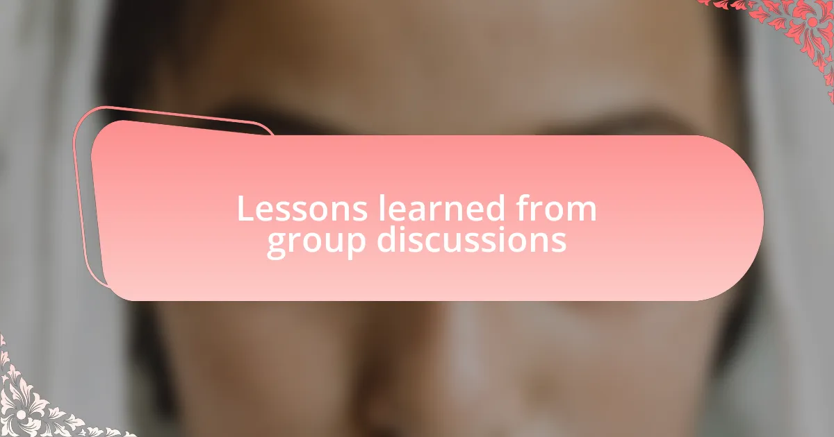 Lessons learned from group discussions