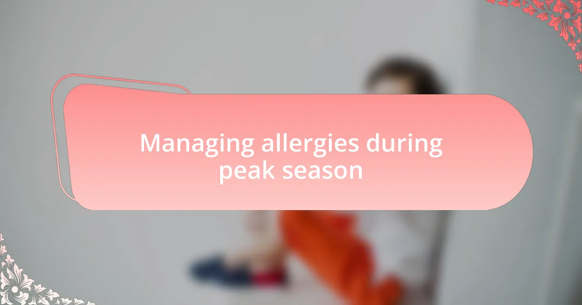 Managing allergies during peak season