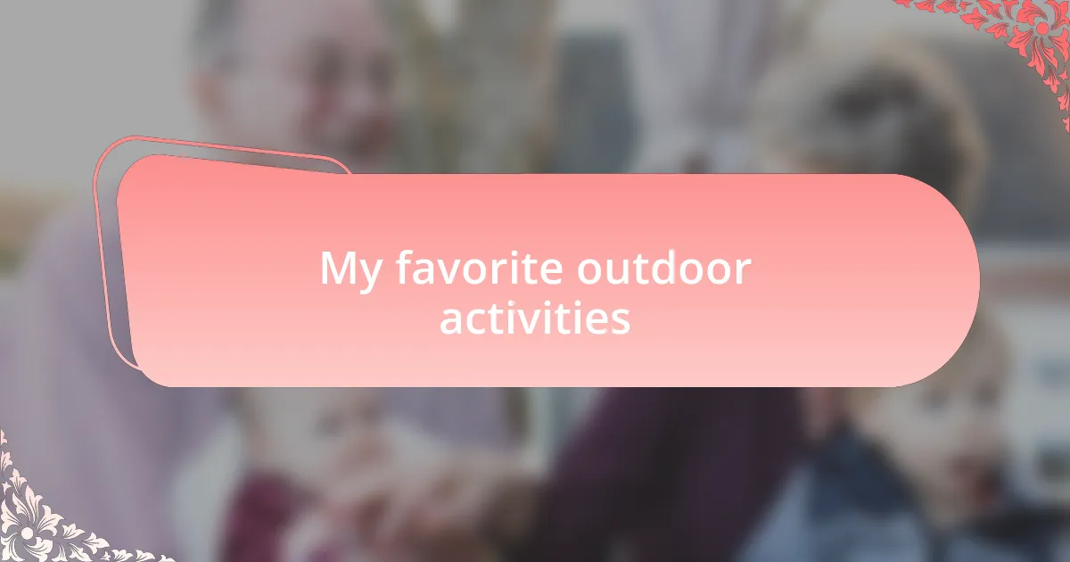 My favorite outdoor activities