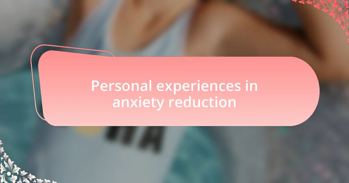Personal experiences in anxiety reduction