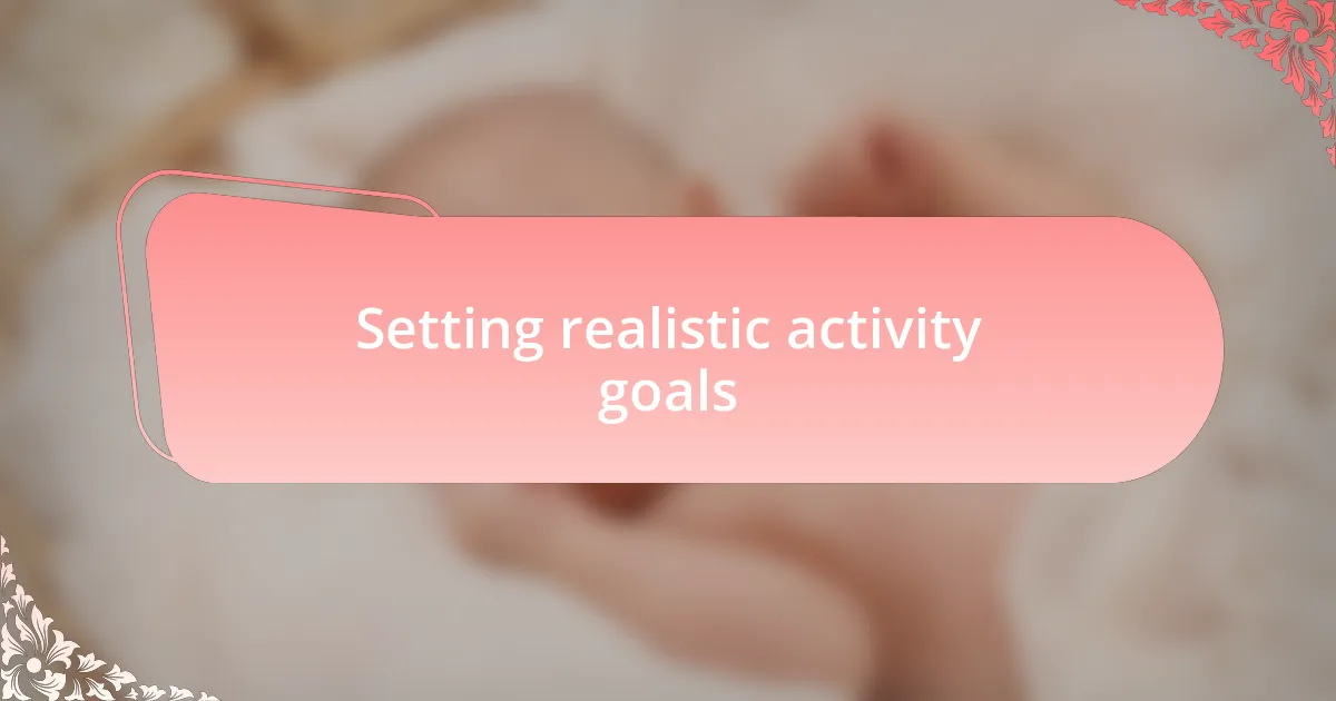 Setting realistic activity goals