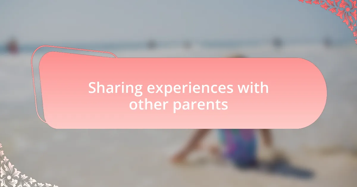 Sharing experiences with other parents