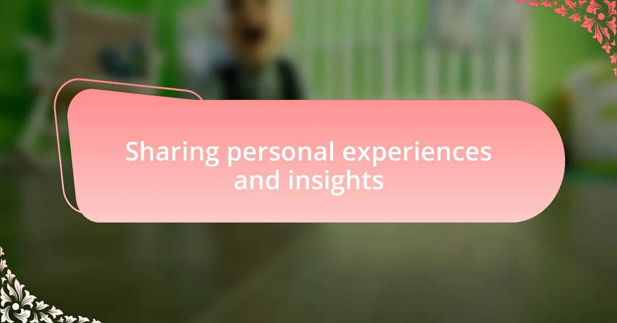 Sharing personal experiences and insights