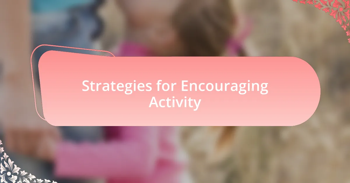 Strategies for Encouraging Activity