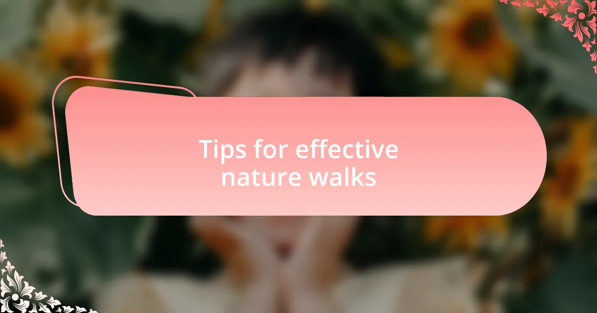 Tips for effective nature walks