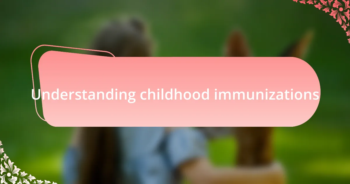 Understanding childhood immunizations