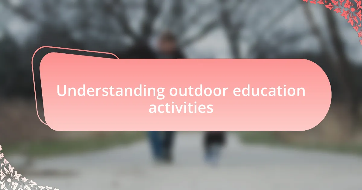 Understanding outdoor education activities