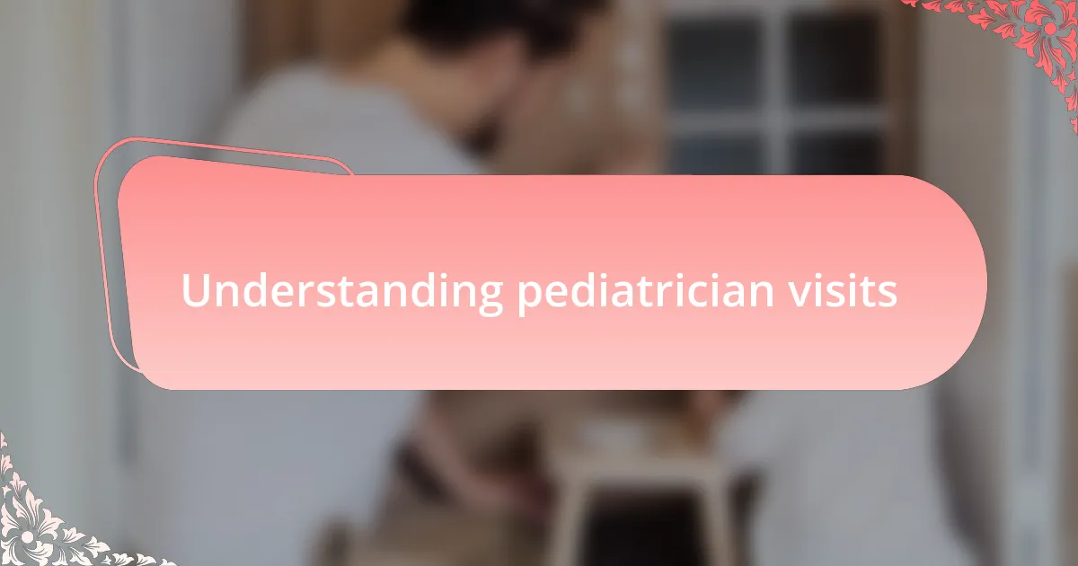 Understanding pediatrician visits