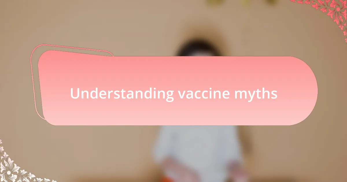 Understanding vaccine myths